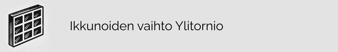 Ikkunoiden vaihto Ylitornio